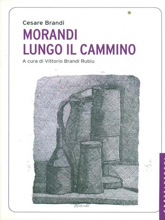 Morandi. Lungo il cammino - Cesare Brandi - 2