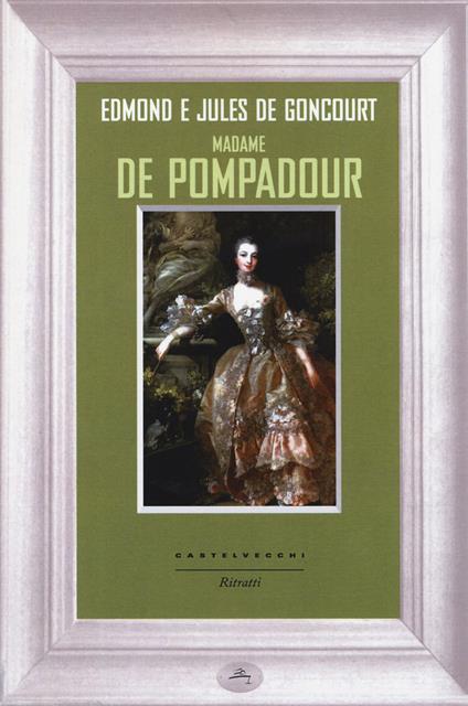 Madame de Pompadour - Jules de Goncourt,Edmond de Goncourt - copertina