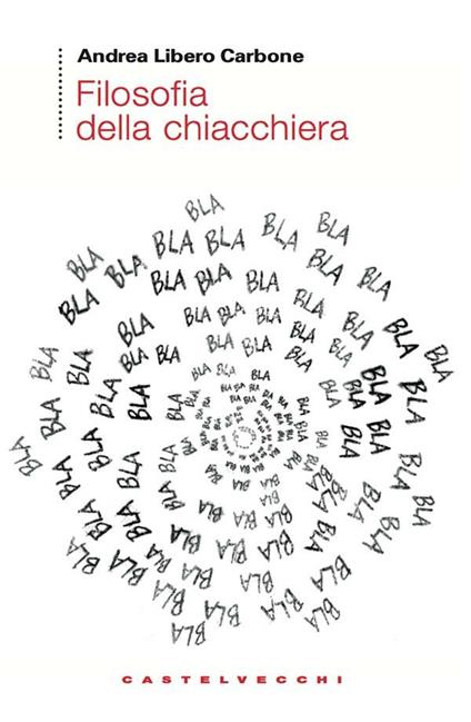 Filosofia della chiacchiera - Andrea Libero Carbone - ebook