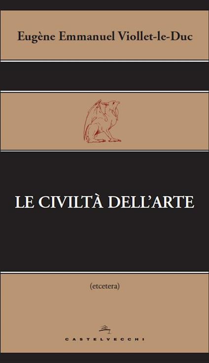 Le civiltà dell'arte - Eugène Emmanuel Viollet-Le-Duc,Flavia Vadrucci - ebook