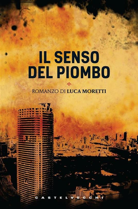 Il senso del piombo - Luca Moretti - ebook