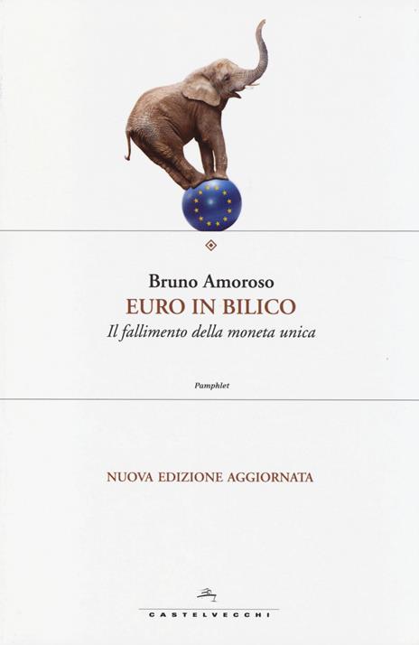 Euro in bilico. Il fallimento della moneta unica - Bruno Amoroso - copertina