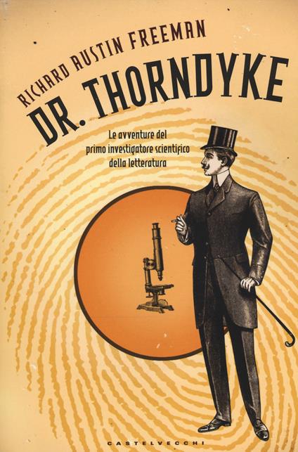 Dr. Thorndyke. Le avventure del primo investigatore scientifico della letteratura - Richard Austin Freeman - copertina