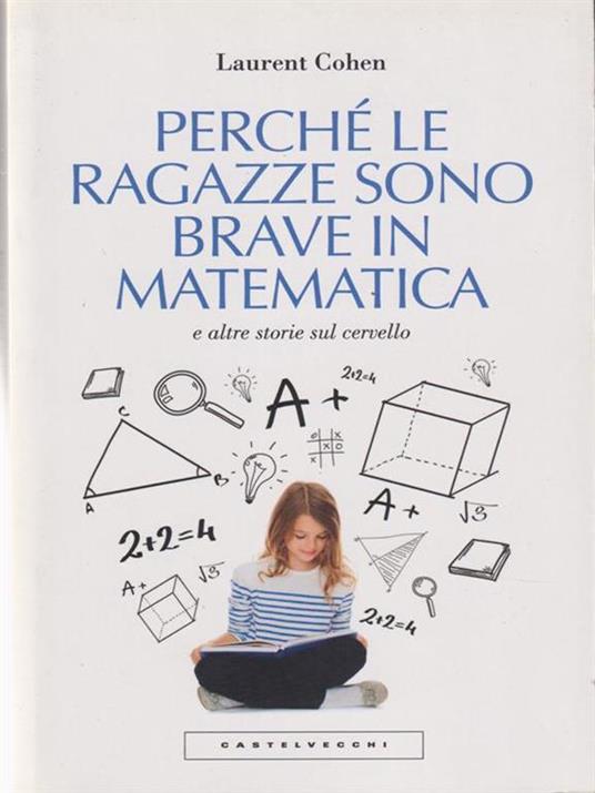 Perché le ragazze sono brave in matematica e altre storie sul cervello - Laurent Cohen - 4
