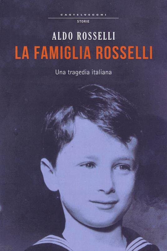 La famiglia Rosselli. Una tragedia italiana - Aldo Rosselli - copertina