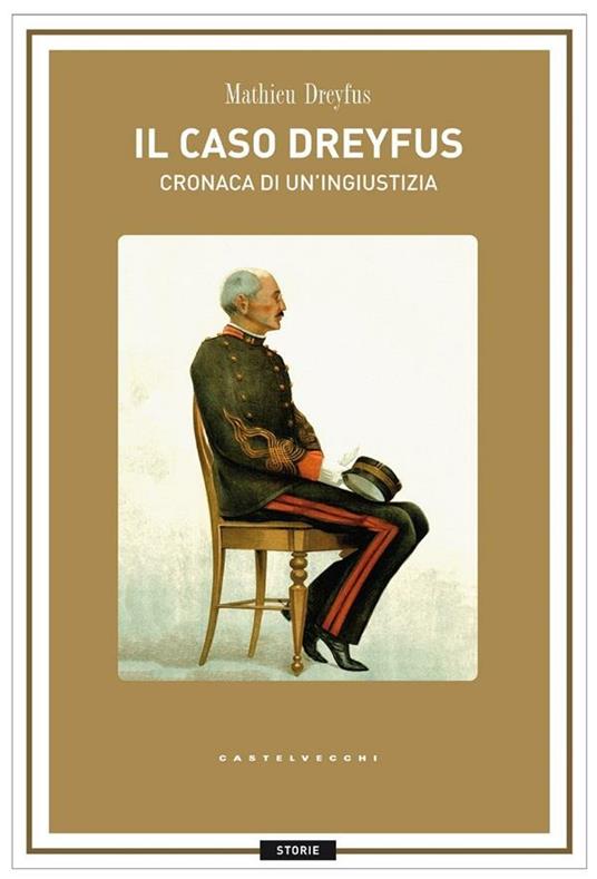 Il caso Dreyfus. Cronaca di un'ingiustizia - Mathieu Dreyfus,Agnese Iorio - ebook