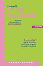 Trenta e lode senza studiare. Manuale per gli intelligenti che non si applicano