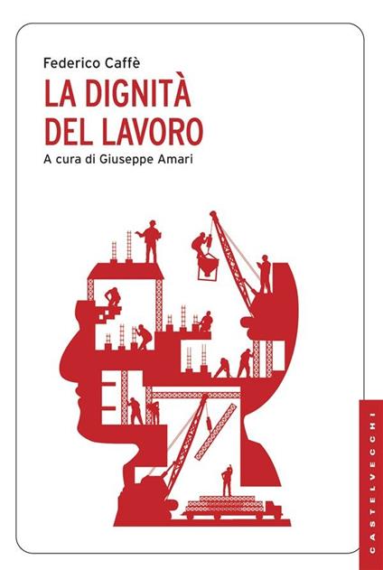 La dignità del lavoro - Federico Caffè,Giuseppe Amari - ebook