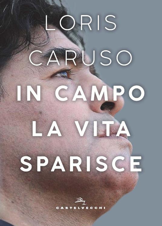 In campo la vita sparisce - Loris Caruso - copertina