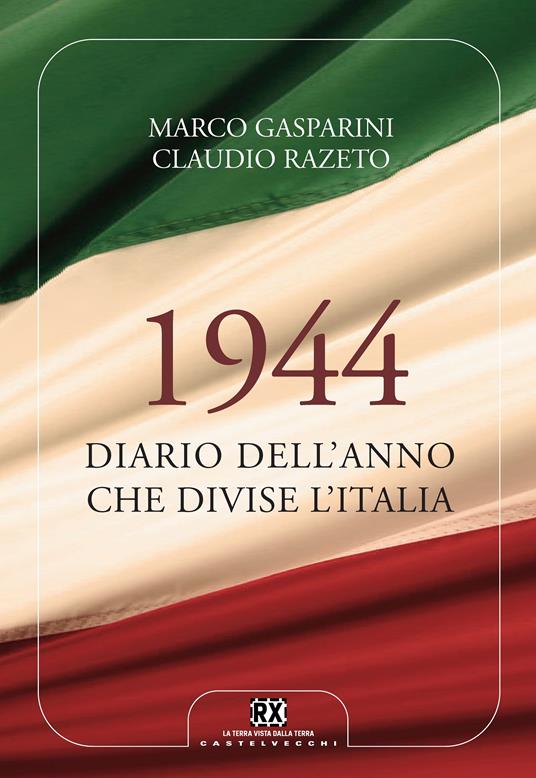 1944. Diario dell'anno che divise l'Italia - Marco Gasparini,Claudio Razeto - ebook