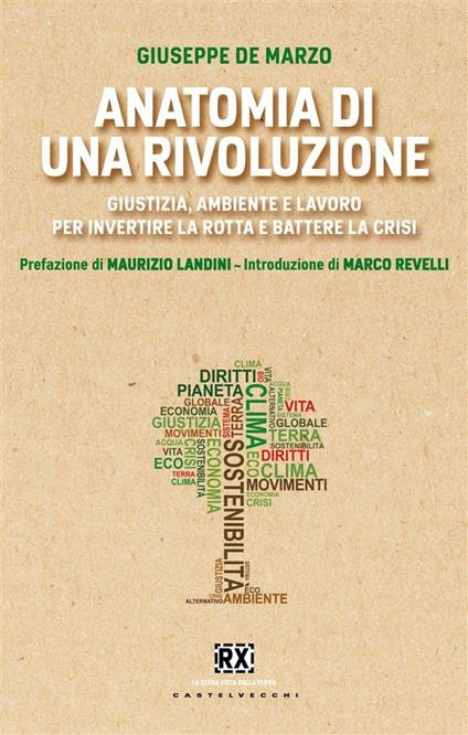 Anatomia di una rivoluzione. Giustizia, ambiente e lavoro per invertire la rotta e battere la crisi - Giuseppe De Marzo - ebook