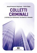 Colletti criminali. L'intreccio perverso tra mafie e finanze