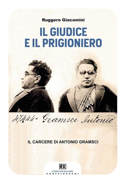 Il giudice e il prigioniero. Il carcere di Antonio Gramsci - Ruggero Giacomini - ebook