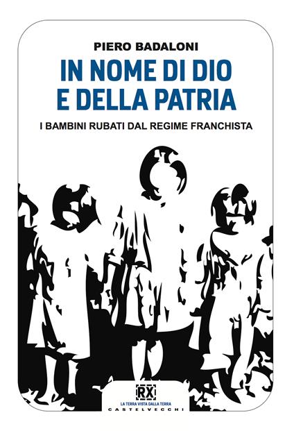 In nome di Dio e della patria. I bambini rubati dal regime franchista - Piero Badaloni - ebook