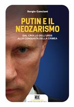 Putin e il neozarismo. Dal crollo dell'URSS alla conquista della Crimea