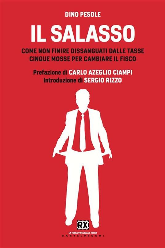 Il salasso. Come non finire dissanguati dalle tasse. Cinque mosse per cambiare il fisco - Dino Pesole - ebook