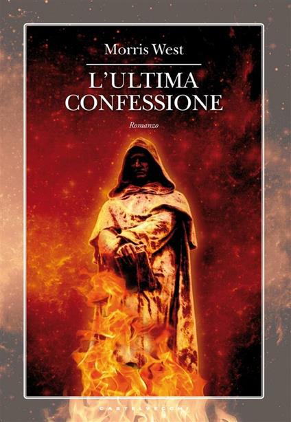 L' ultima confessione - Morris West,Francesco Paolo Crincoli - ebook