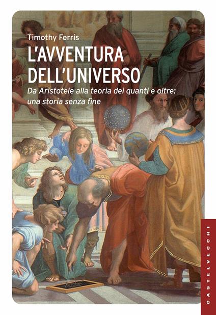 L' avventura dell'universo. Da Aristotele alla teoria dei quanti e oltre: una storia senza fine - Timothy Ferris,Anselmo De Bonis - ebook