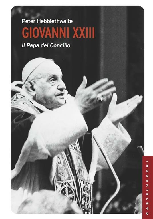 Giovanni XXIII. Il papa del Concilio - Peter Hebblethwaite,Marco Roncalli - ebook