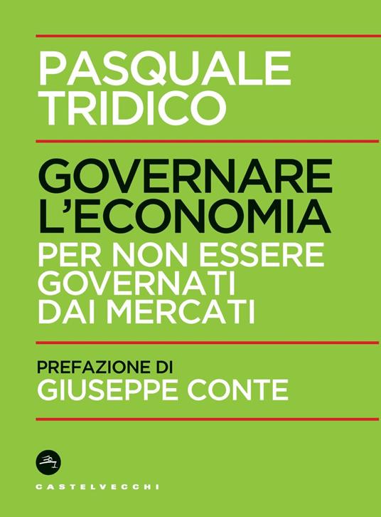 Governare l'economia. Per non essere governati dai mercati - Pasquale Tridico - copertina
