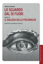 Lo sguardo dal di fuori seguito da «Il dialogo dello psiconauta»