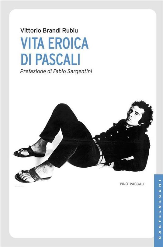 Vita eroica di Pascali - Vittorio Brandi Rubiu - ebook