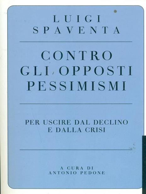 Contro gli opposti pessimismi. Per uscire dal declino e dalla crisi - Luigi Spaventa - copertina