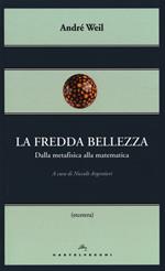 La fredda bellezza. Dalla metafisica alla matematica