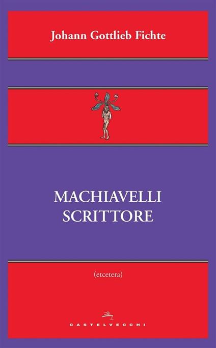 Machiavelli scrittore - J. Gottlieb Fichte - ebook