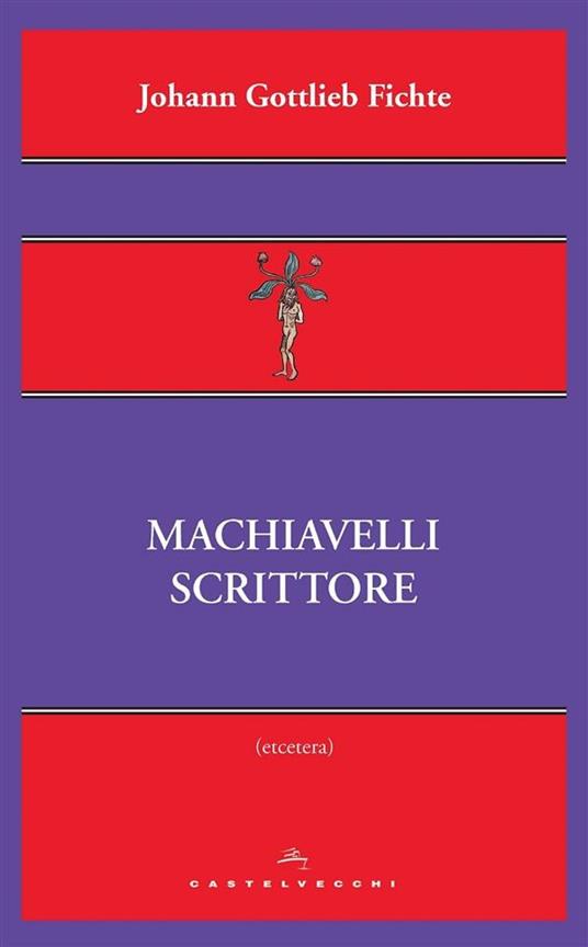 Machiavelli scrittore - J. Gottlieb Fichte - ebook
