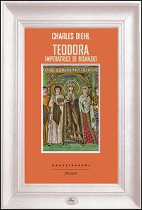 Teodora imperatrice di Bisanzio - Charles Diehl - copertina
