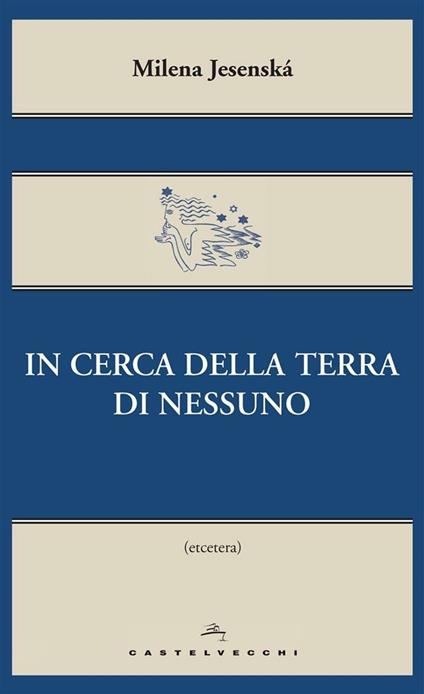 In cerca della terra di nessuno - Milena Jesenská,Chiara Rea - ebook