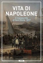 Vita di Napoleone. Il manoscritto di Sant'Elena (1817)