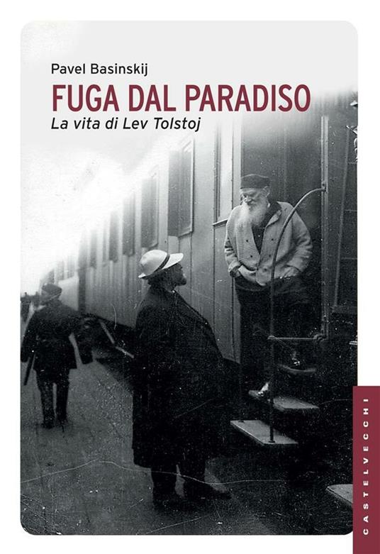 Fuga dal paradiso. La vita di Lev Tolstoj - Pavel Basinskij,Cinzia Cadamagnani - ebook