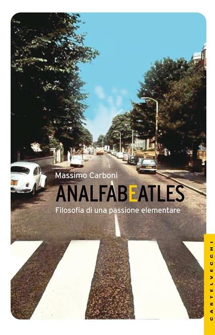 Analfabeatles. Filosofia di una passione elementare - Massimo Carboni - ebook