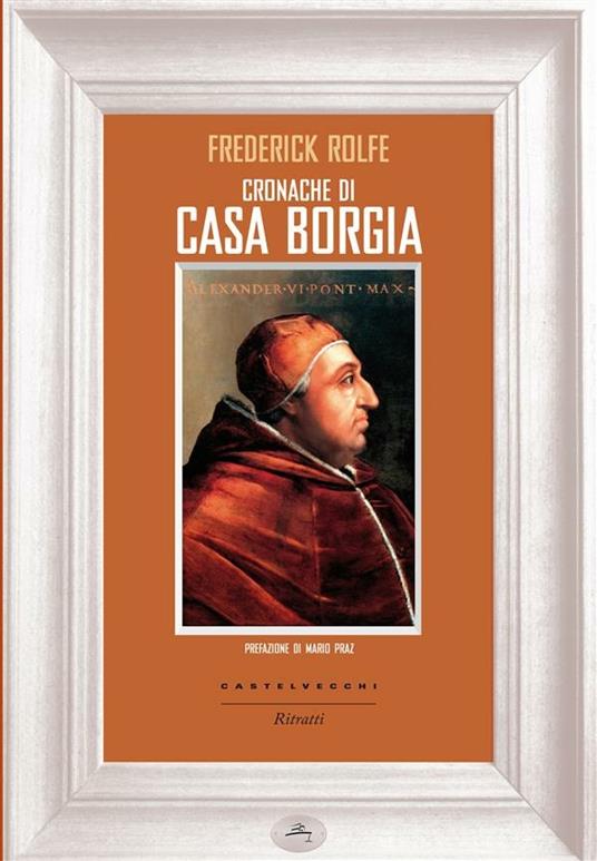 Cronache di casa Borgia - Frederick Rolfe,Franco Salvatorelli - ebook