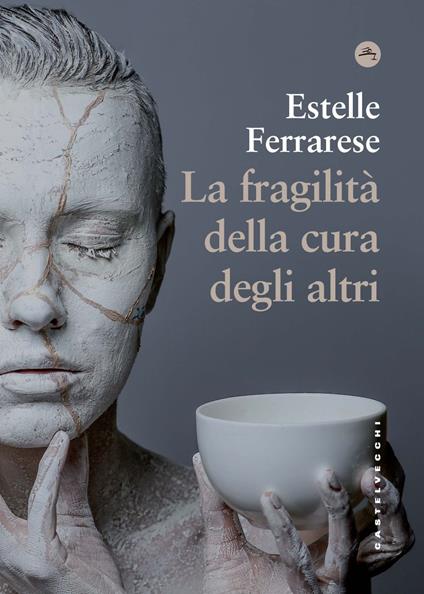 La fragilità della cura degli altri. Adorno e il care - Estelle Ferrarese - copertina