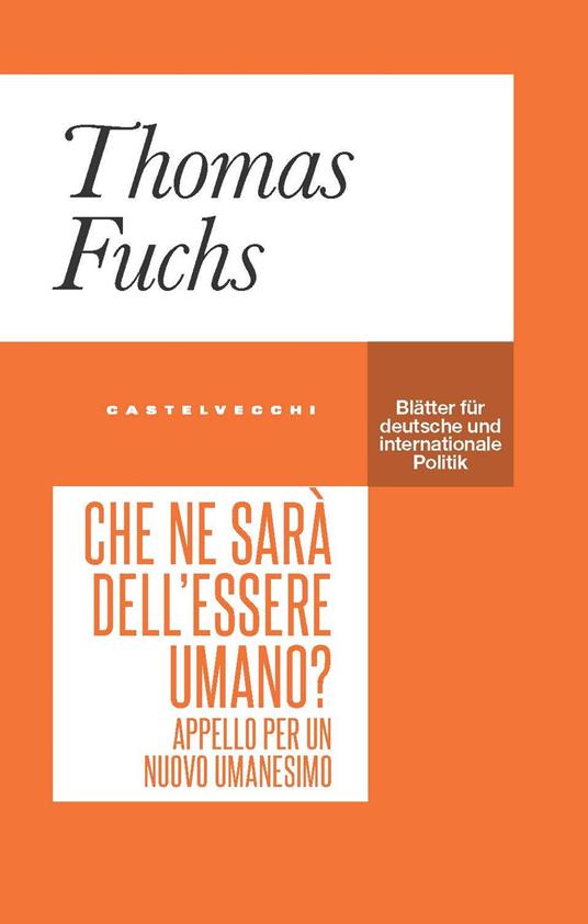 Che ne sarà dell’essere umano? Appello per un nuovo umanesimo - Thomas Fuchs - copertina