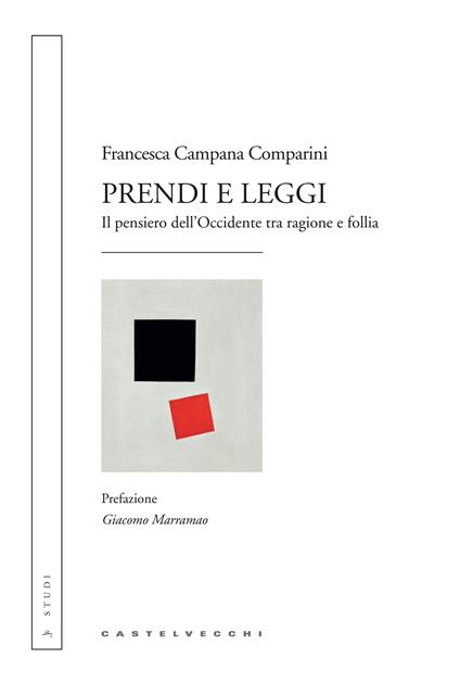 Prendi e leggi. Il pensiero dell'Occidente tra ragione e follia - Francesca Campana Comparini - ebook