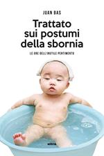 Trattato sui postumi della sbornia. Le ore dell'inutile pentimento