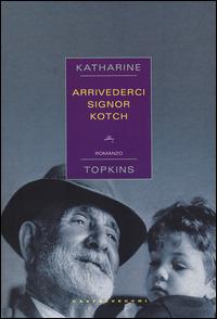 Arrivederci signor Kotch - Katharine Topkins - 5