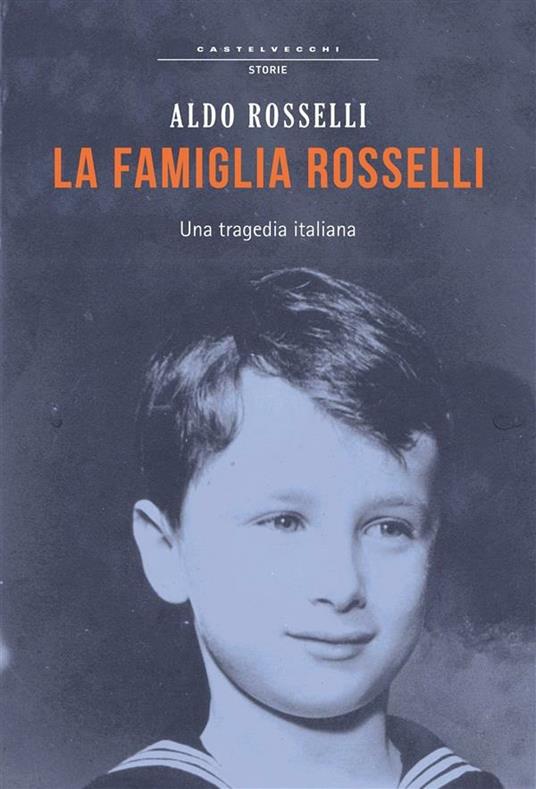 La famiglia Rosselli. Una tragedia italiana - Aldo Rosselli - ebook