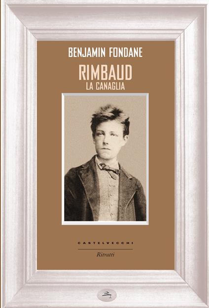 Rimbaud la canaglia - Benjamin Fondane,Gian Luca Spadoni - ebook