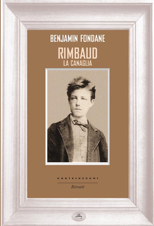 Rimbaud la canaglia - Benjamin Fondane,Gian Luca Spadoni - ebook