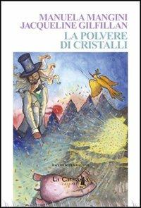 La polvere di cristalli - Manuela Mangini,Jacqueline Gilfillan - copertina