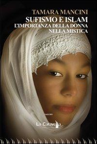 Sufismo e Islam. L'importanza della donna nella mistica - Tamara Mancini - copertina