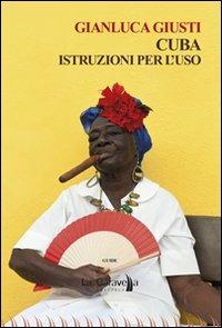 Cuba. Istruzioni per l'uso - Gianluca Giusti - copertina