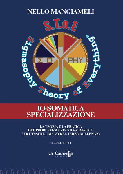 S.T.o.E. Sigmasophy theory of everything. Io somatica-Specializzazione - Nello Mangiameli - copertina