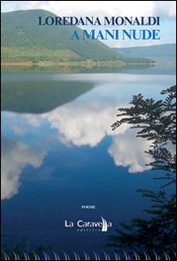 A mani nude - Loredana Monaldi - copertina