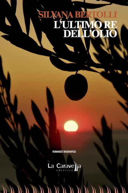 L'ultimo re dell'olio - Silvana Bertolli - copertina